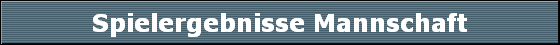 Spielergebnisse Mannschaft